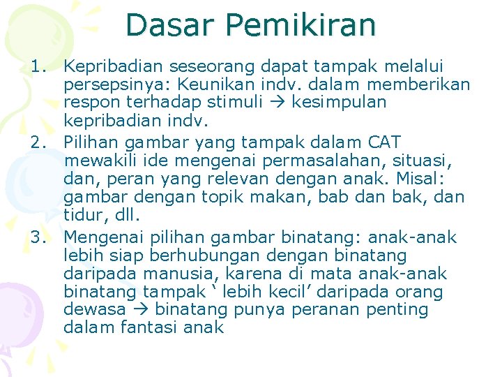 Dasar Pemikiran 1. Kepribadian seseorang dapat tampak melalui persepsinya: Keunikan indv. dalam memberikan respon