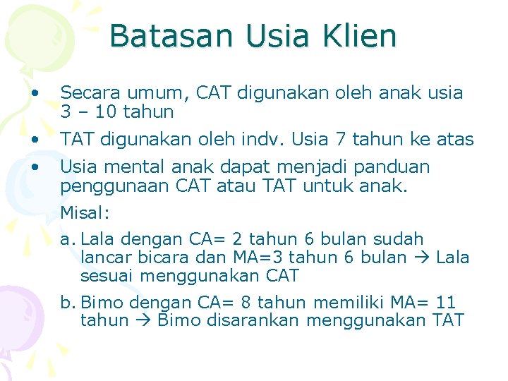 Batasan Usia Klien • Secara umum, CAT digunakan oleh anak usia 3 – 10