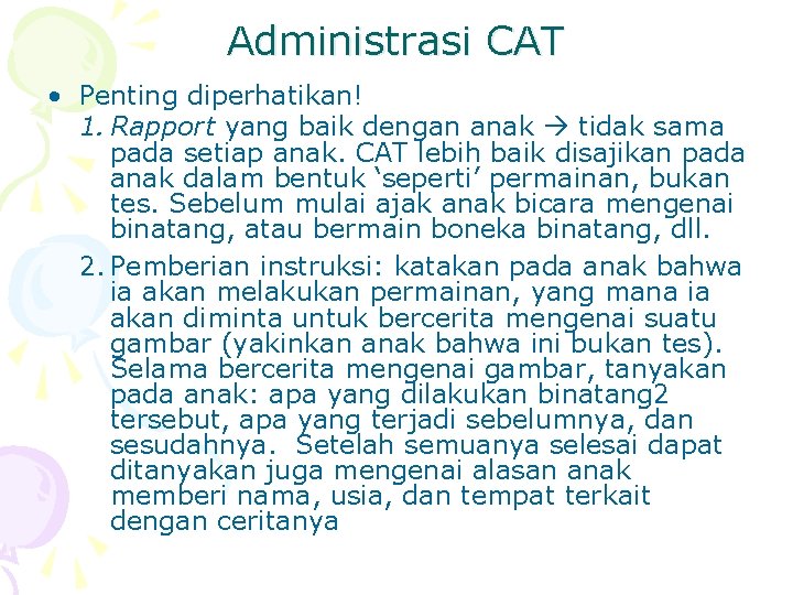 Administrasi CAT • Penting diperhatikan! 1. Rapport yang baik dengan anak tidak sama pada