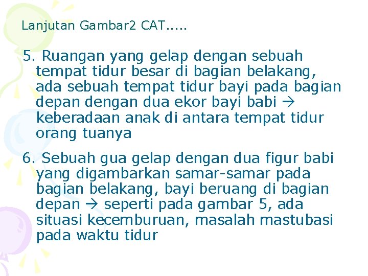 Lanjutan Gambar 2 CAT. . . 5. Ruangan yang gelap dengan sebuah tempat tidur