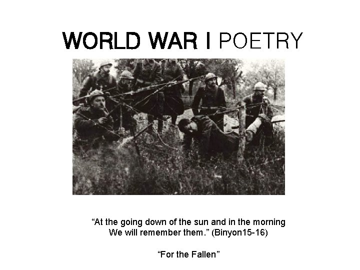 WORLD WAR I POETRY “At the going down of the sun and in the