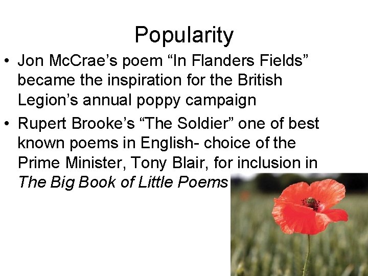 Popularity • Jon Mc. Crae’s poem “In Flanders Fields” became the inspiration for the