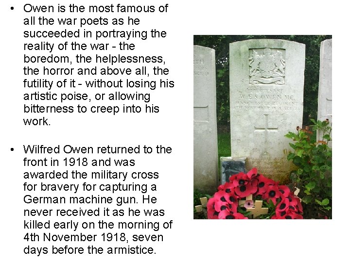  • Owen is the most famous of all the war poets as he