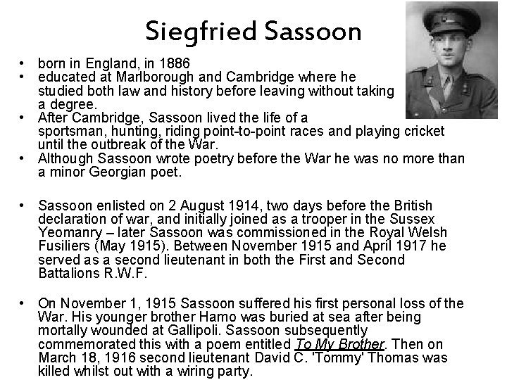 Siegfried Sassoon • born in England, in 1886 • educated at Marlborough and Cambridge