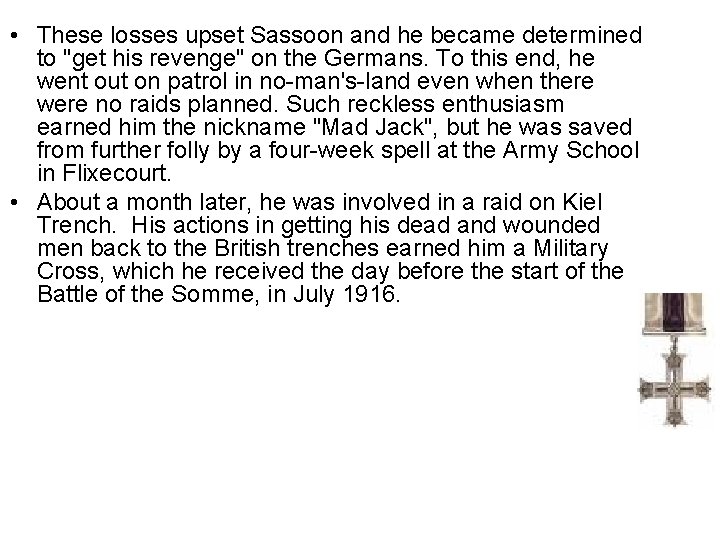  • These losses upset Sassoon and he became determined to "get his revenge"