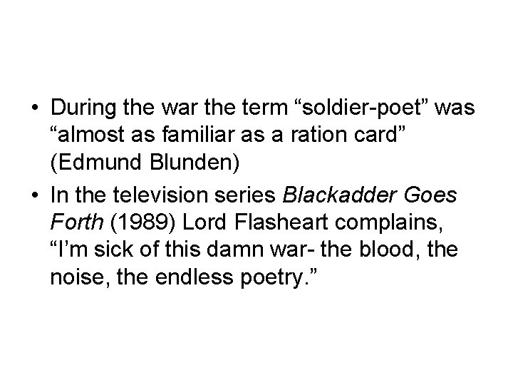  • During the war the term “soldier-poet” was “almost as familiar as a