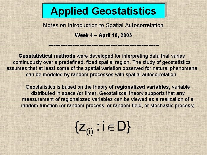Applied Geostatistics Notes on Introduction to Spatial Autocorrelation Week 4 – April 18, 2005