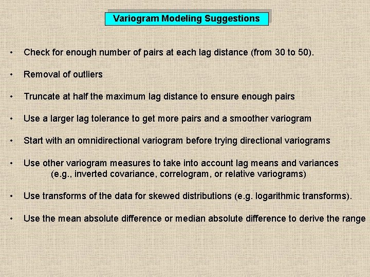 Variogram Modeling Suggestions • Check for enough number of pairs at each lag distance
