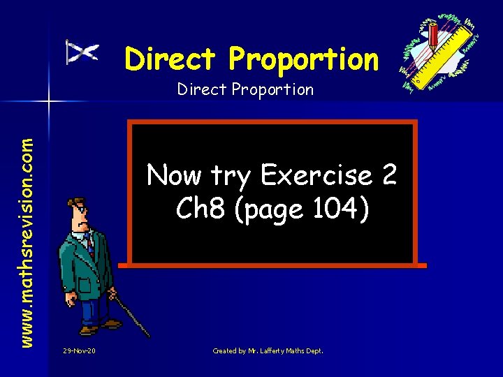 Direct Proportion www. mathsrevision. com Direct Proportion Now try Exercise 2 Ch 8 (page