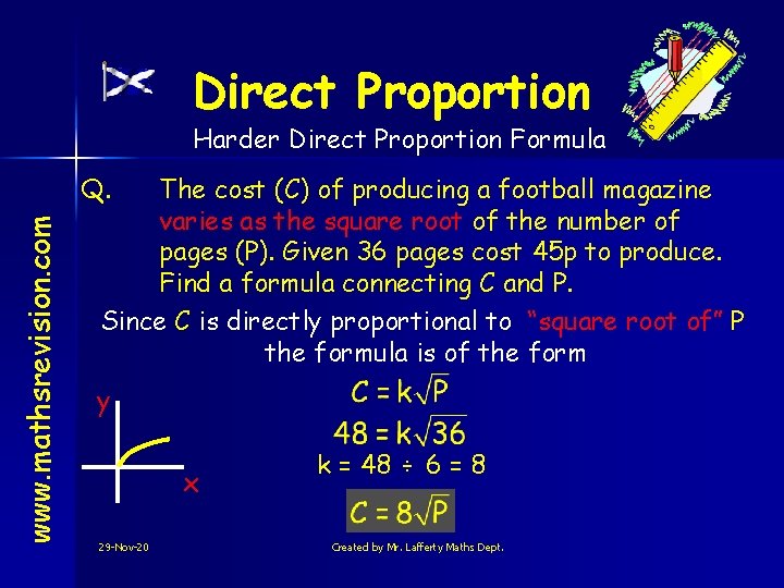 Direct Proportion Harder Direct Proportion Formula www. mathsrevision. com Q. The cost (C) of