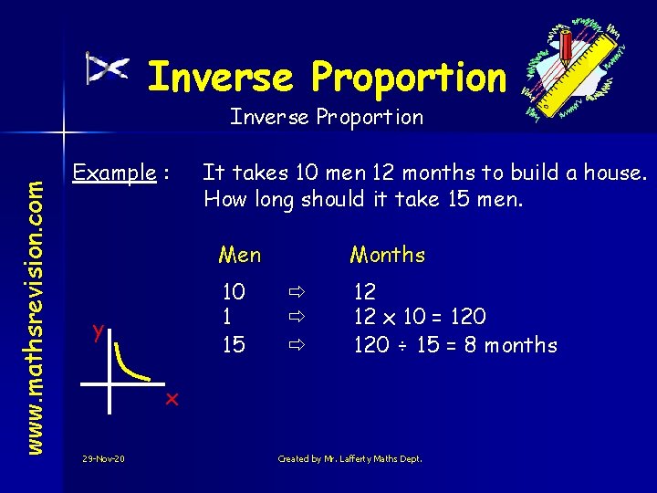 Inverse Proportion www. mathsrevision. com Inverse Proportion Example : It takes 10 men 12