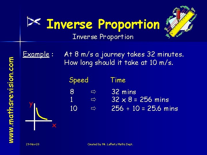 Inverse Proportion www. mathsrevision. com Inverse Proportion Example : At 8 m/s a journey