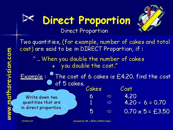 Direct Proportion www. mathsrevision. com Direct Proportion Two quantities, (for example, number of cakes