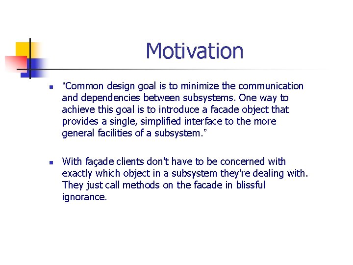 Motivation n n “Common design goal is to minimize the communication and dependencies between
