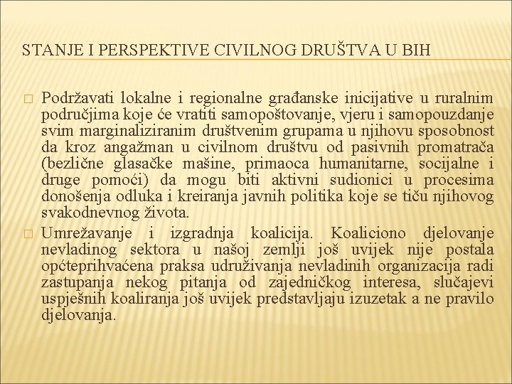 STANJE I PERSPEKTIVE CIVILNOG DRUŠTVA U BIH � � Podržavati lokalne i regionalne građanske