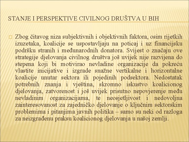 STANJE I PERSPEKTIVE CIVILNOG DRUŠTVA U BIH � Zbog čitavog niza subjektivnih i objektivnih