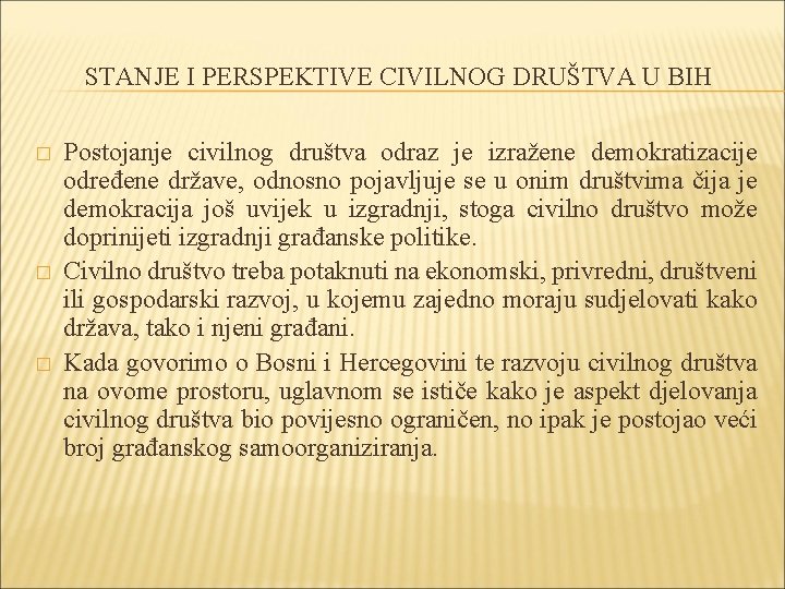 STANJE I PERSPEKTIVE CIVILNOG DRUŠTVA U BIH � � � Postojanje civilnog društva odraz