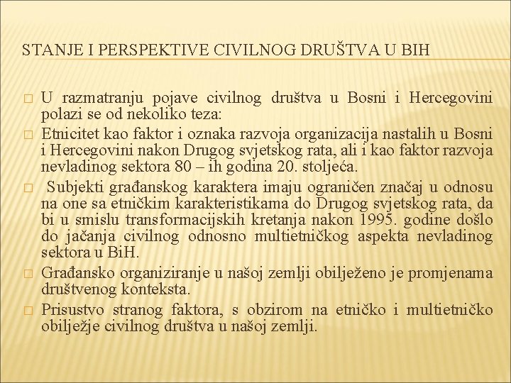 STANJE I PERSPEKTIVE CIVILNOG DRUŠTVA U BIH � � � U razmatranju pojave civilnog