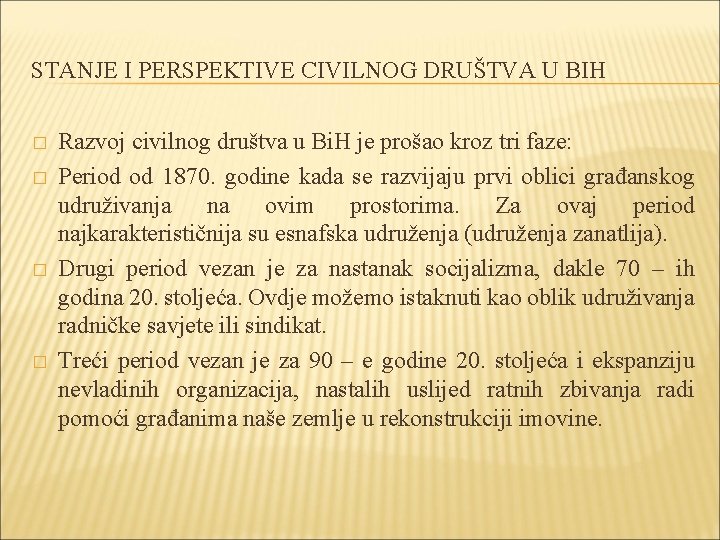 STANJE I PERSPEKTIVE CIVILNOG DRUŠTVA U BIH � � Razvoj civilnog društva u Bi.