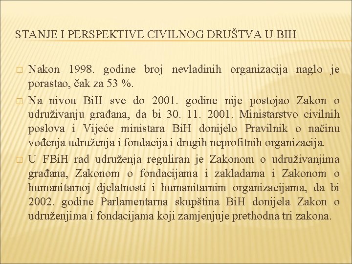 STANJE I PERSPEKTIVE CIVILNOG DRUŠTVA U BIH � � � Nakon 1998. godine broj