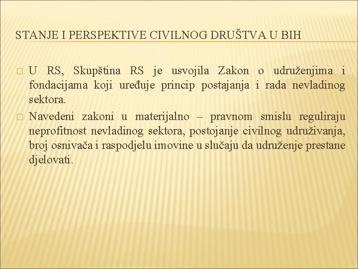 STANJE I PERSPEKTIVE CIVILNOG DRUŠTVA U BIH � � U RS, Skupština RS je