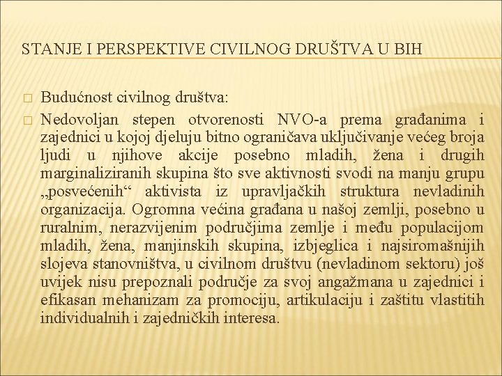 STANJE I PERSPEKTIVE CIVILNOG DRUŠTVA U BIH � � Budućnost civilnog društva: Nedovoljan stepen