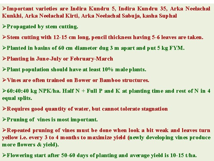 ØImportant varieties are Indira Kundru 5, Indira Kundru 35, Arka Neelachal Kunkhi, Arka Neelachal