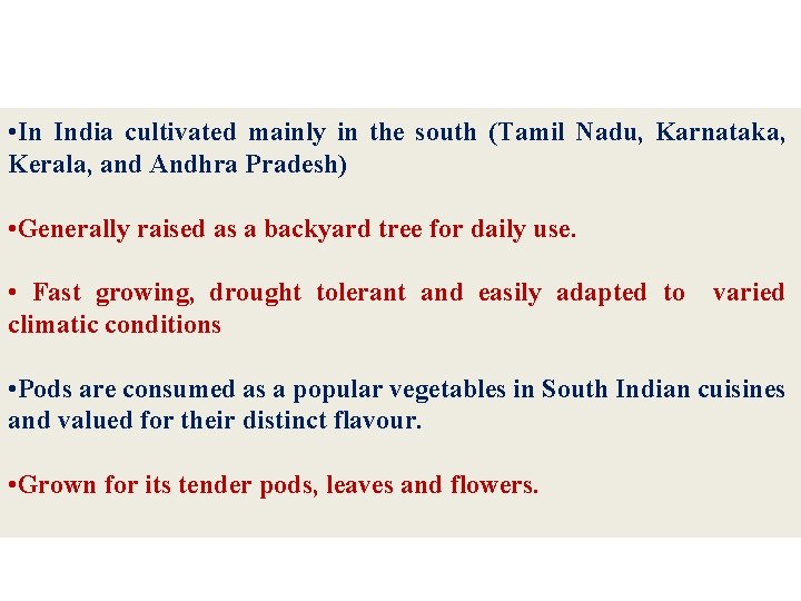  • In India cultivated mainly in the south (Tamil Nadu, Karnataka, Kerala, and
