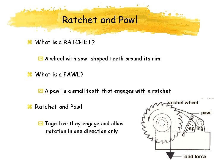 Ratchet and Pawl z What is a RATCHET? y A wheel with saw- shaped