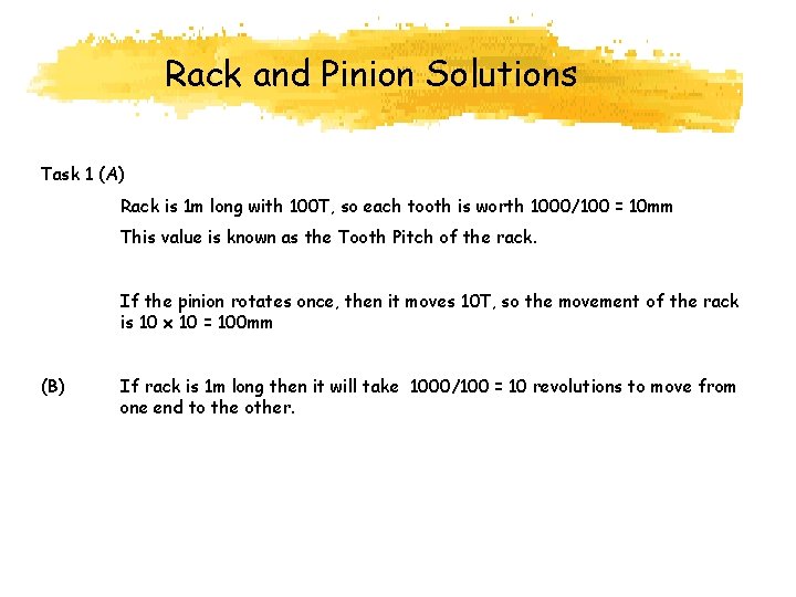 Rack and Pinion Solutions Task 1 (A) Rack is 1 m long with 100