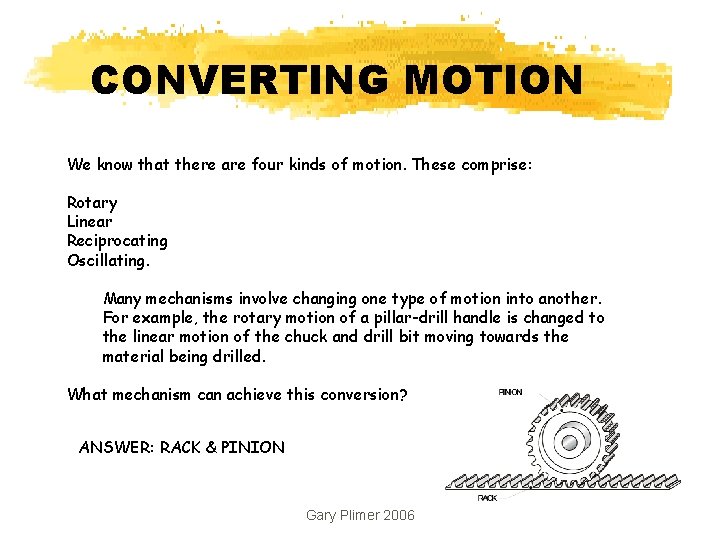 CONVERTING MOTION We know that there are four kinds of motion. These comprise: Rotary