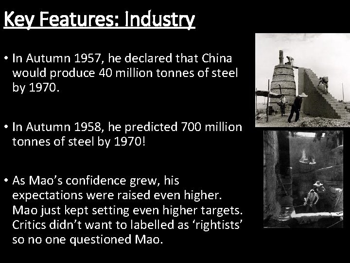 Key Features: Industry • In Autumn 1957, he declared that China would produce 40 Key Features: Industry • In Autumn 1957, he declared that China would produce 40