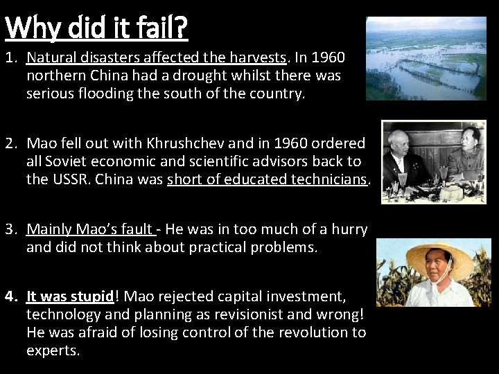 Why did it fail? 1. Natural disasters affected the harvests. In 1960 northern China