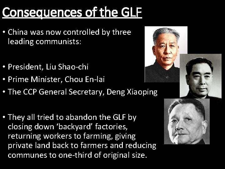 Consequences of the GLF • China was now controlled by three leading communists: •