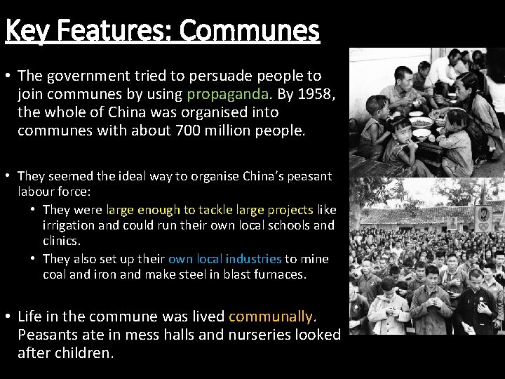 Key Features: Communes • The government tried to persuade people to join communes by