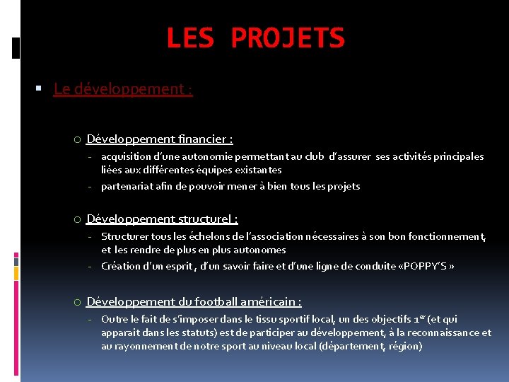 LES PROJETS Le développement : o Développement financier : - acquisition d’une autonomie permettant