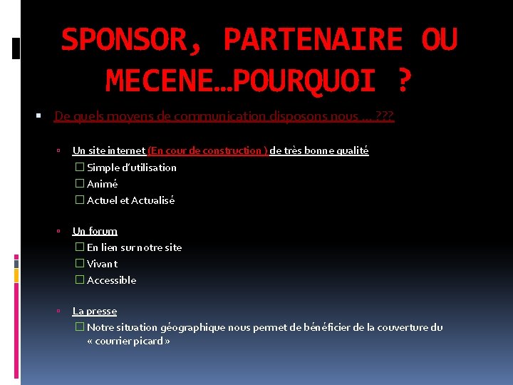 SPONSOR, PARTENAIRE OU MECENE…POURQUOI ? De quels moyens de communication disposons nous … ?