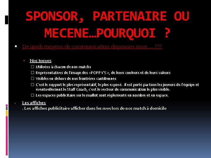 SPONSOR, PARTENAIRE OU MECENE…POURQUOI ? De quels moyens de communication disposons nous … ?