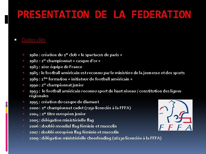 PRESENTATION DE LA FEDERATION Dates clés 1980 : création du 1 er club «