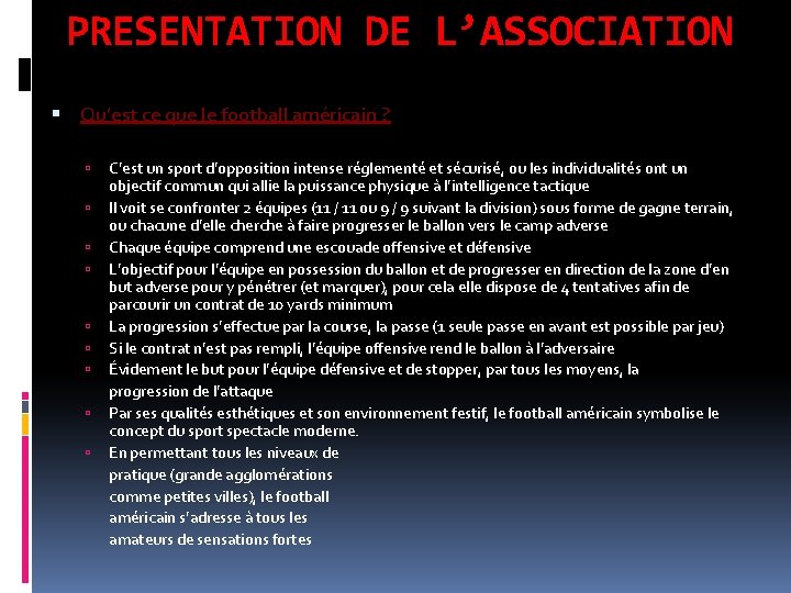 PRESENTATION DE L’ASSOCIATION Qu’est ce que le football américain ? C’est un sport d’opposition