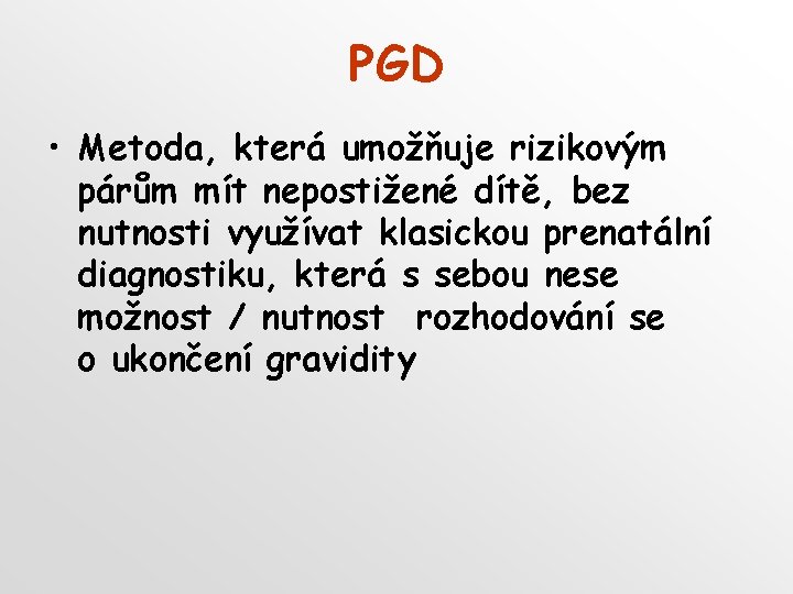 PGD • Metoda, která umožňuje rizikovým párům mít nepostižené dítě, bez nutnosti využívat klasickou