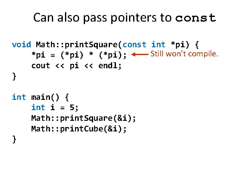 Can also pass pointers to const void Math: : print. Square(const int *pi) {