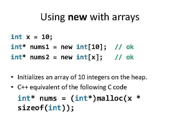 Using new with arrays int x = 10; int* nums 1 = new int[10];