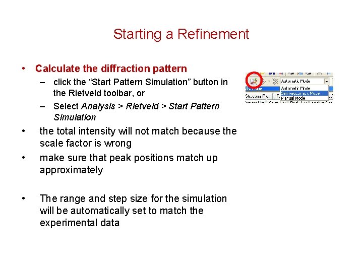 Starting a Refinement • Calculate the diffraction pattern – click the “Start Pattern Simulation”