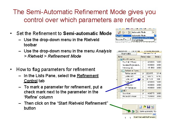 The Semi-Automatic Refinement Mode gives you control over which parameters are refined • Set