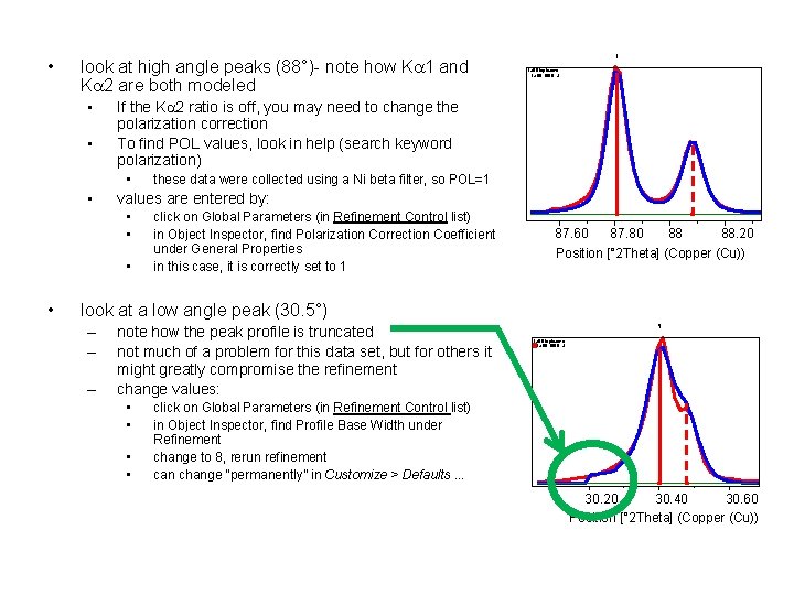 • look at high angle peaks (88°)- note how Ka 1 and Ka • look at high angle peaks (88°)- note how Ka 1 and Ka