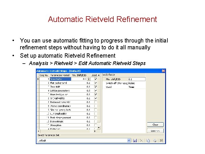 Automatic Rietveld Refinement • You can use automatic fitting to progress through the initial