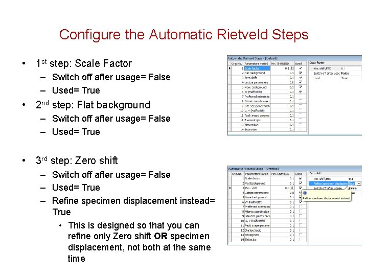 Configure the Automatic Rietveld Steps • 1 st step: Scale Factor – Switch off Configure the Automatic Rietveld Steps • 1 st step: Scale Factor – Switch off