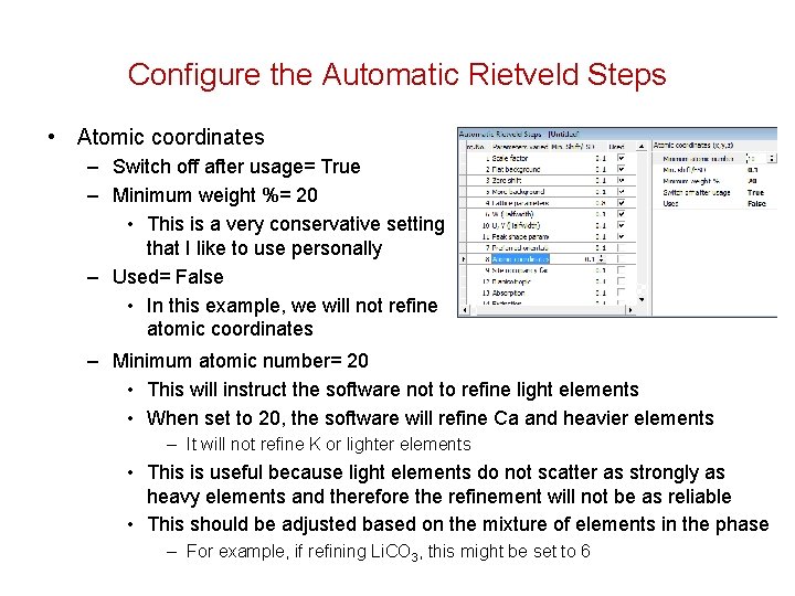 Configure the Automatic Rietveld Steps • Atomic coordinates – Switch off after usage= True Configure the Automatic Rietveld Steps • Atomic coordinates – Switch off after usage= True
