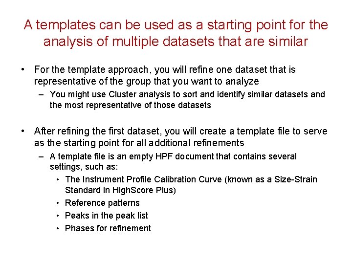 A templates can be used as a starting point for the analysis of multiple